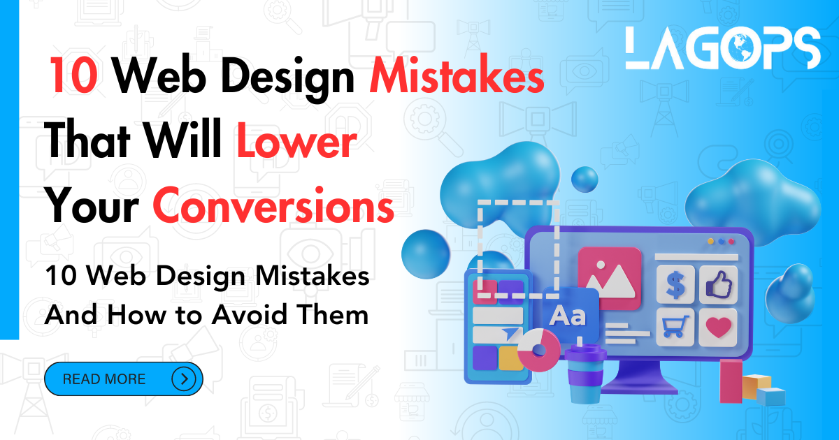10 Web Design Mistakes That Will Lower Your Conversions - Lagops Digital